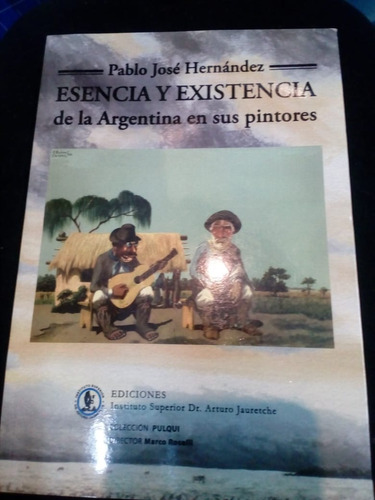 Esencia Y Existencia De La Argentina Y Sus Pintores