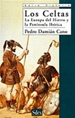 Los Celtas: La Europa Del Hierro Y La Peninsula Iberica -ser