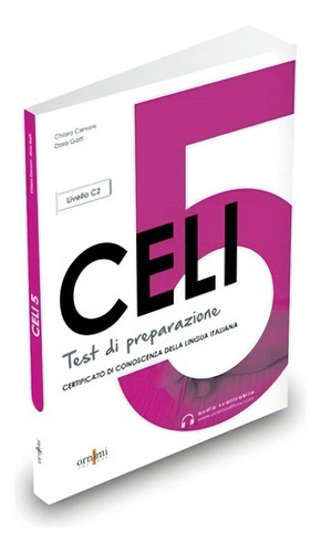 Celi 5 Test Di Preparazione, De Chiara Cervoni, Dora Gatti. Editora Ornimi Editions Em Italiano, 2022