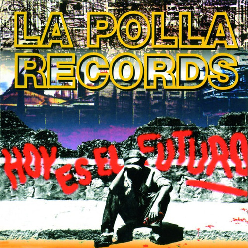 Polla Records La Hoy Es El Futuro Cd Nuevo