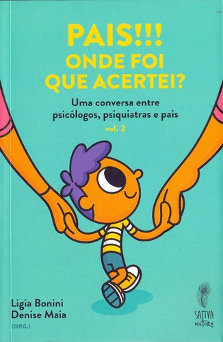 Pais!!! Onde Foi Que Acertei? - Vol. 02, De Bonini, Ligia E Maia, Denise. Editora Sattva Editora Em Português