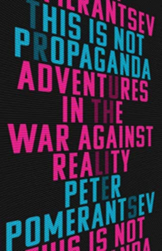 This Is Not Propaganda: Adventures In The War Against Reality, De Pomerantsev, Peter. Editorial Publicaffairs, Tapa Dura En Inglés