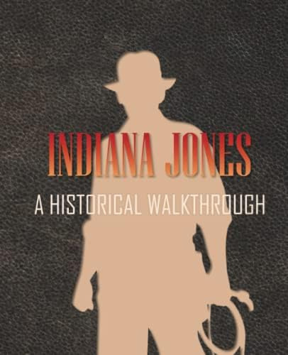 Libro:  Indiana Jones : A Historical Walkthrough: