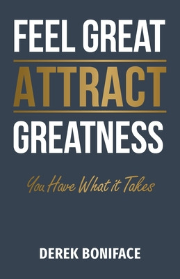 Libro Feel Great Attract Greatness: You Have What It Take...