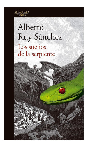 SUEÑOS DE LA SERPIENTE, LOS, de Ruy Sánchez, Alberto. Serie Literatura Hispánica Editorial Alfaguara, tapa pasta blanda, edición 1 en español, 2017