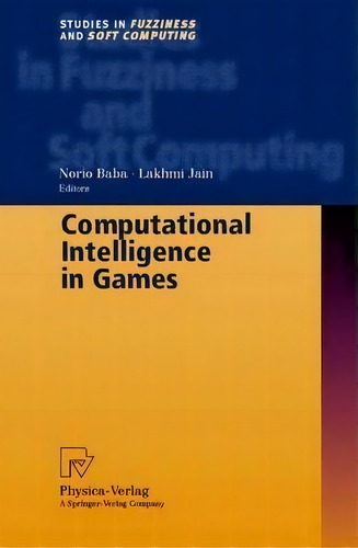 Computational Intelligence In Games, De Norio Baba. Studies In Fuzziness And Soft Computing, Vol. 1. Editorial Springer-verlag Berlin And Heidelberg Gmbh & Co. Kg, Tapa Dura En Inglés