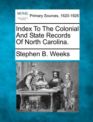 Libro Index To The Colonial And State Records Of North Ca...