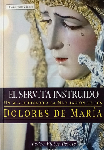 El Servita Instruido - Meditación De Los Dolores De María