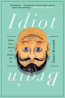 Idiot Brain: What Your Head Is Really Up To, De Burnett, Dean. Editorial W. W. Norton & Company, Tapa Blanda En Inglés