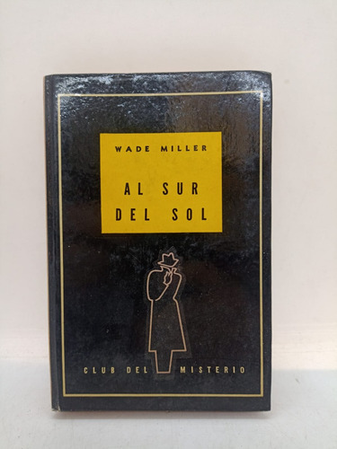 Al Sur Del Sol - Wade Miller - Club Del Misterio - Usado 