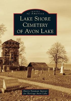 Libro Lake Shore Cemetery Of Avon Lake - Heritage Avon Lake