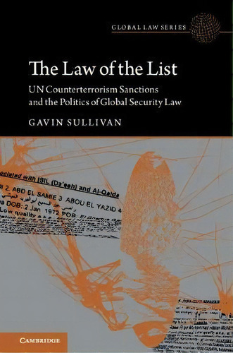 The Law Of The List : Un Counterterrorism Sanctions And The Politics Of Global Security Law, De Gavin Sullivan. Editorial Cambridge University Press, Tapa Dura En Inglés