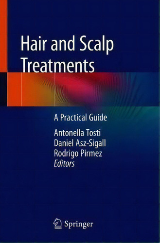 Hair And Scalp Treatments : A Practical Guide, De Antonella Tosti., Vol. 1. Editorial Springer Nature Switzerland Ag, Tapa Blanda En Inglés