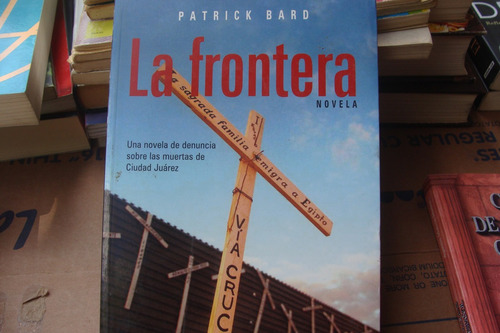 La Frontera , Novela , Año 2004 , Patrick Bard