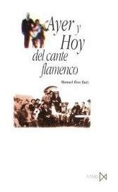 Ayer Y Hoy Del Cante Flamenco - Rios Ruiz