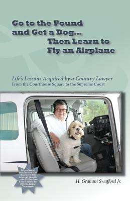 Libro Go To The Pound And Get A Dog Then Learn To Fly An ...