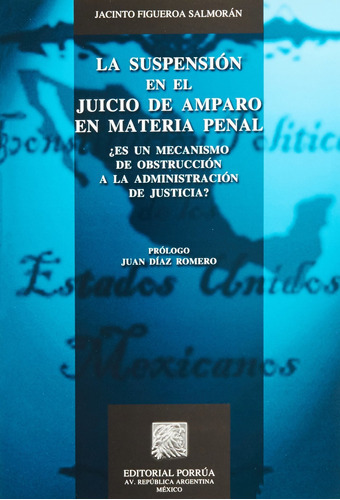 Suspension En El Juicio De Amparo En Materia Penal, La. Es Un Mecanismo De Obstruccion A La Administracion De Justicia, De Figueroa Salmoran, Jacinto. Editorial Porrua, Tapa Blanda En Español, 2010