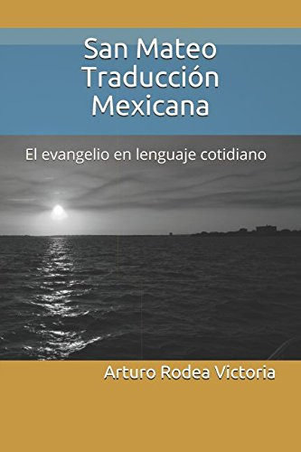 San Mateo Traduccion Mexicana: El Evangelio En Lenguaje Coti