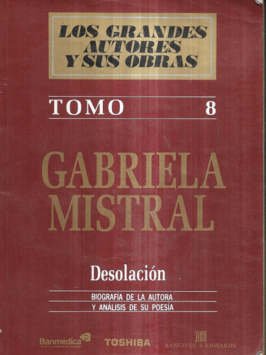 Desolación / Gabriela Mistral / 8 Los Grandes Autores Obras