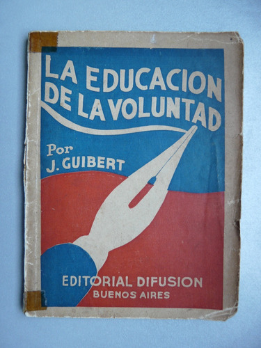 La Educación De La Voluntad - Por J. Guibert - Difusión 