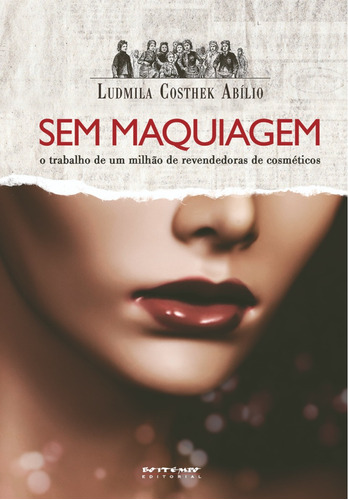 Sem Maquiagem: O Trabalho De Um Milhão De Revendedoras De Cosméticos, De Abílio, Ludmila Costhek. Editora Jinkings Editores Associados Ltda-epp, Capa Mole Em Português, 2014