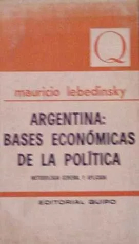 Mauricio Lebedinsky: Argentina: Bases Economicas