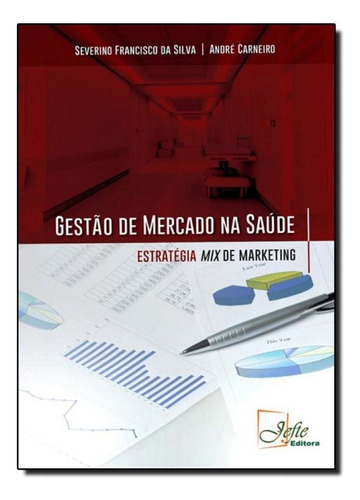 Gestão de Mercado na Saúde: Estratégia Mix de Marketing, de Severino Francisco da Silva. Editora DIVERSOS, capa mole em português