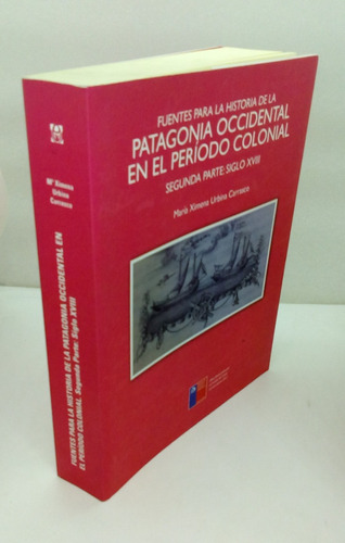 Fuentes Para La Historia De La Patagonia Occ. En El Periodo