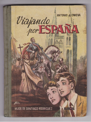 Viajando Por España Antonio J. Onieva Año 1958 Tapa Dura