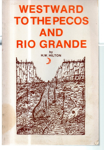 Westward To The Pecos And Rio Grande H W. Hilton Libro Usado