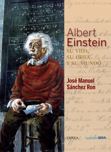 Albert Einstein. Su Vida Y Su Obra Jose Manuel Sanchez Ron C