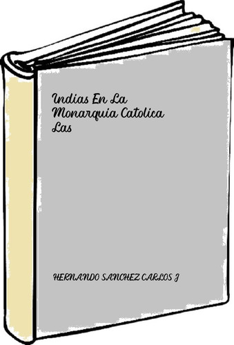 Indias En La Monarquia Catolica, Las