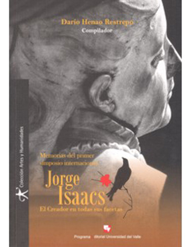 Memorias Del Primer Simposio Internacional Jorge Isaacs El, De Varios Autores. Serie 9586705714, Vol. 1. Editorial U. Del Valle, Tapa Blanda, Edición 2007 En Español, 2007
