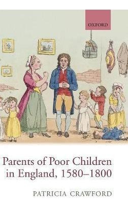 Parents Of Poor Children In England 15801800  T Hardaqwe