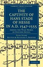 Libro The Captivity Of Hans Stade Of Hesse In A.d. 1547-1...