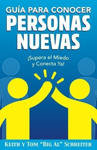 Guia Para Conocer Personas Nuevas Supera El Miedo., De Schreiter, Ke. Editorial Fortunework Publishing En Español