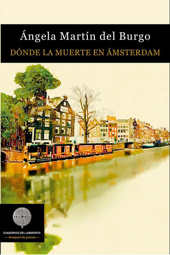 Dãâ³nde La Muerte En Ãâmsterdam, De Martín Del Burgo, Ángela. Editorial Cuadernos Del Laberinto, Tapa Blanda En Español