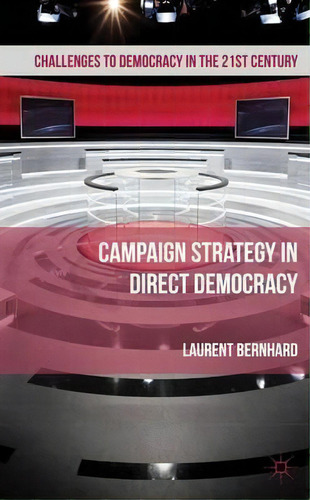 Campaign Strategy In Direct Democracy, De Laurent Bernhard. Editorial Palgrave Macmillan, Tapa Dura En Inglés