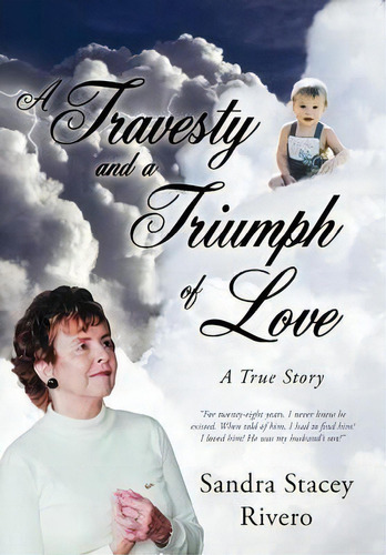 A Travesty And A Triumph Of Love, De Sandra Stacey Rivero. Editorial Westbow Press, Tapa Dura En Inglés