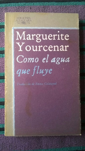 { Libro: Como El Agua Que Fluye - Marguerite Yourcenar }