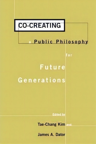 Co-creating A Public Philosophy For Future Generations, De Tae-chang Kim. Editorial Abc Clio, Tapa Blanda En Inglés