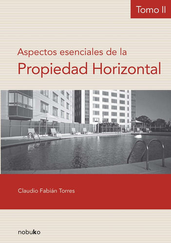 Aspectos Esenciales De La Propiedad Horizontal - (tomo Ii)