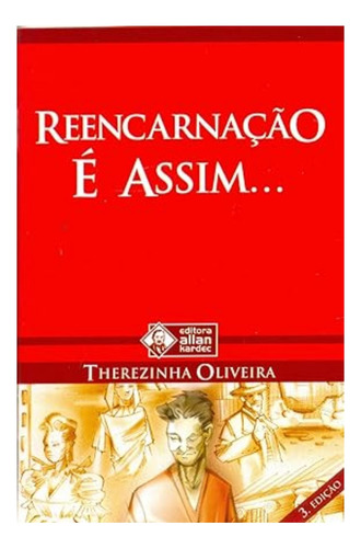 Reencarnação É Assim, de Therezinha Oliveira. Editorial Allan Kardec, tapa mole en português