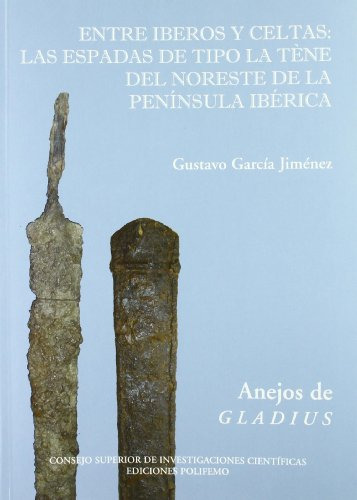 Libro Entre Iberos Y Celtas Las Espadas De Tipo La Tène Del