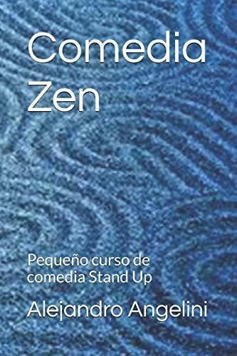 Libro: Comedia Zen: Pequeño Curso De Comedia Stand Up (la Te