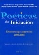 Poeticas De Iniciacion Dramaturgia Argentina 2000-2005 - Ce