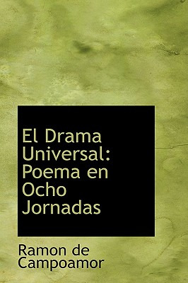 Libro El Drama Universal: Poema En Ocho Jornadas - Campoa...