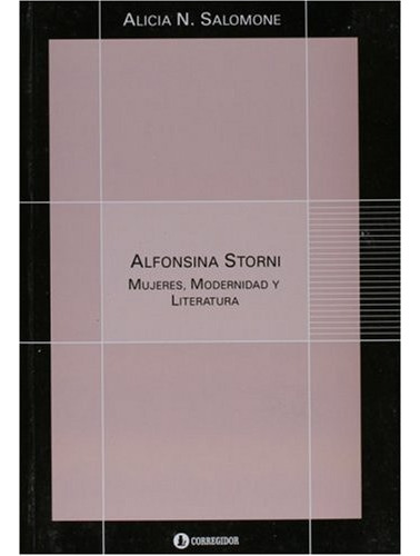 Alfonsina Storni: Mujeres, Modernidad Y Literatura.. - Alici