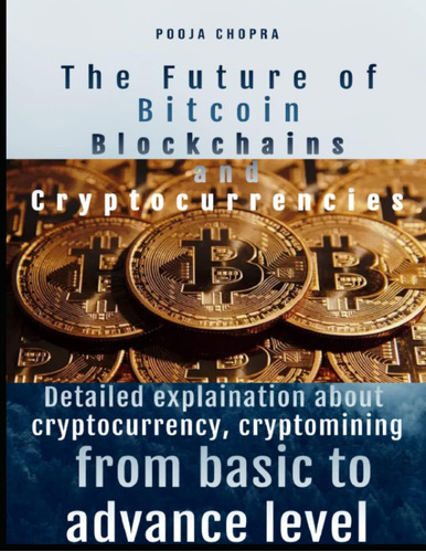Libro: The Future Of Bitcoin, Blockchains, And Cryptocurrenc