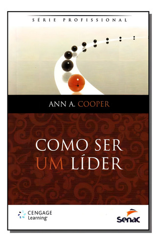 Livro Como Ser Um Líder, De Ann A. Cooper (). Editora Senac Rio, Capa Mole, Edição 1 Em Português, 2013